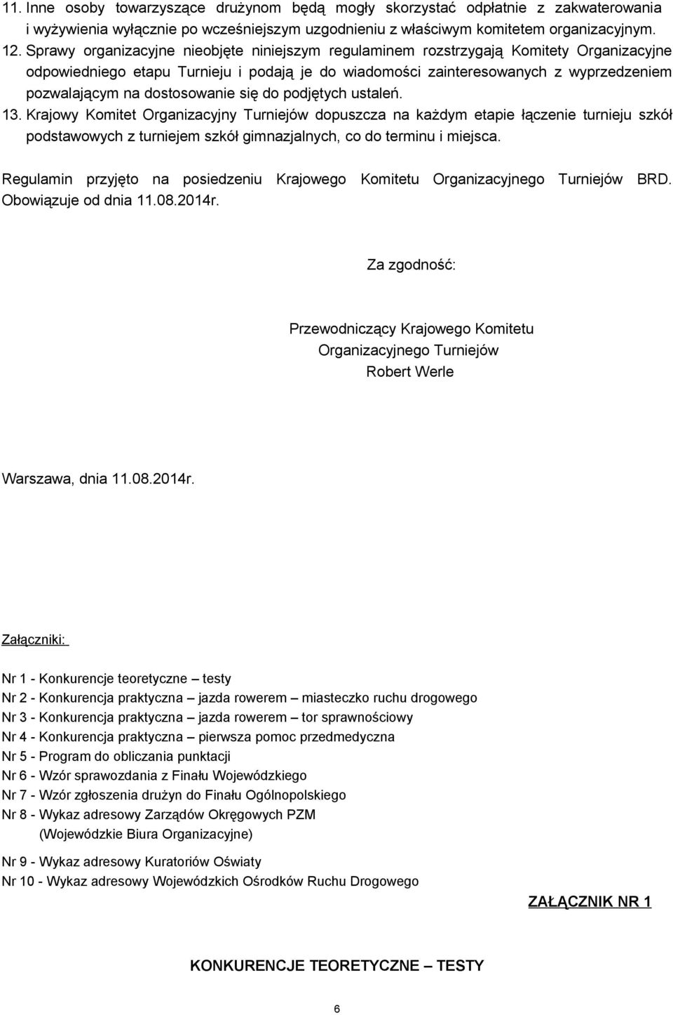 dostosowanie się do podjętych ustaleń. 13.
