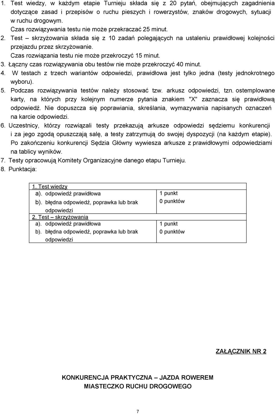 Czas rozwiązania testu nie może przekroczyć 15 minut. 3. Łączny czas rozwiązywania obu testów nie może przekroczyć 40