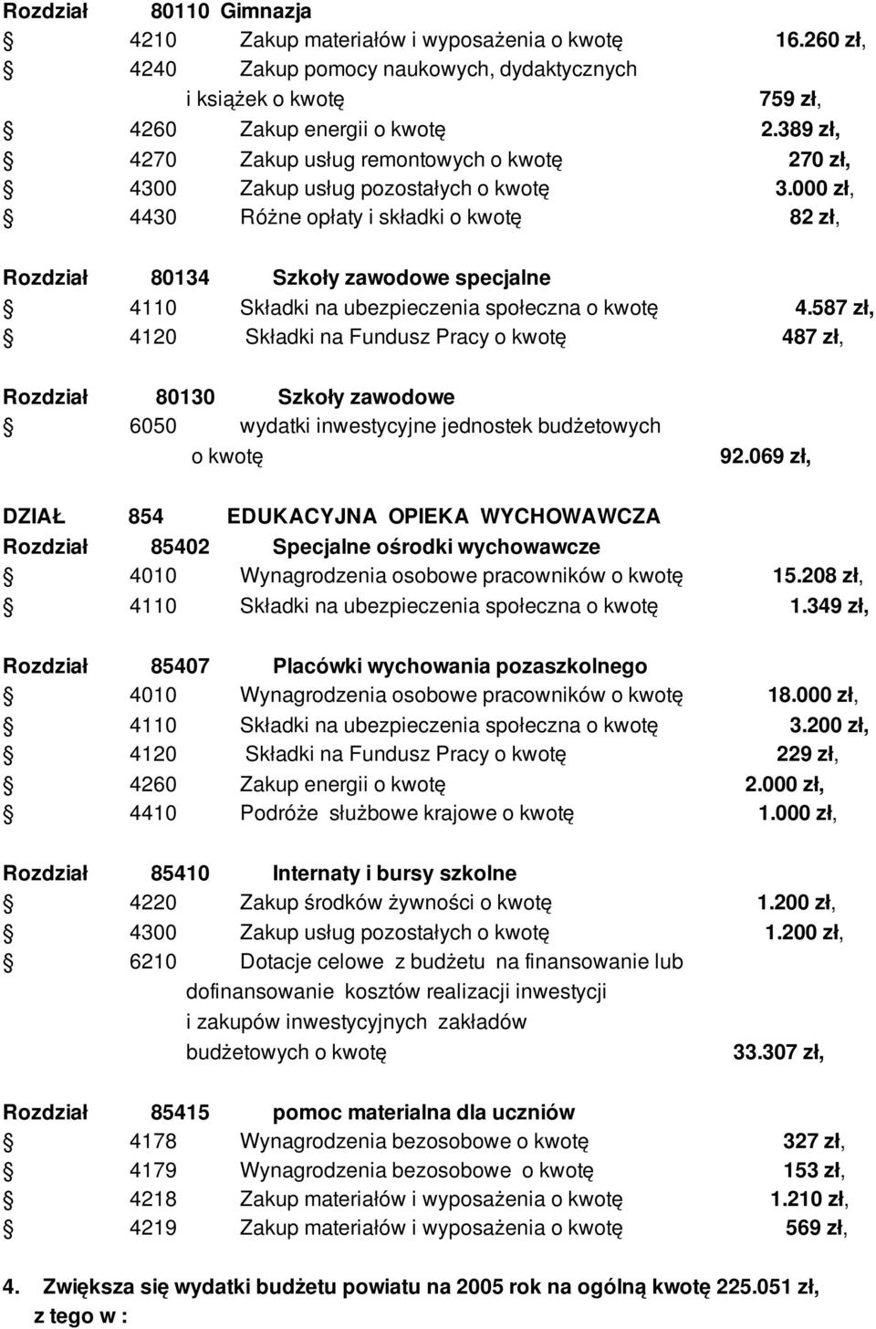 000 zł, 4430 Różne opłaty i składki o kwotę 82 zł, Rozdział 80134 Szkoły zawodowe specjalne 4110 Składki na ubezpieczenia społeczna o kwotę 4.