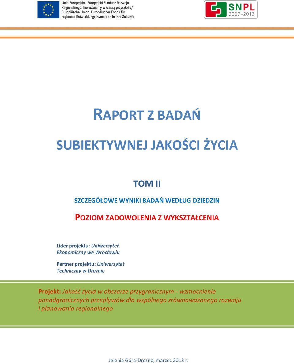 Dreźnie Projekt: Jakość życia w obszarze przygranicznym - wzmocnienie ponadgranicznych