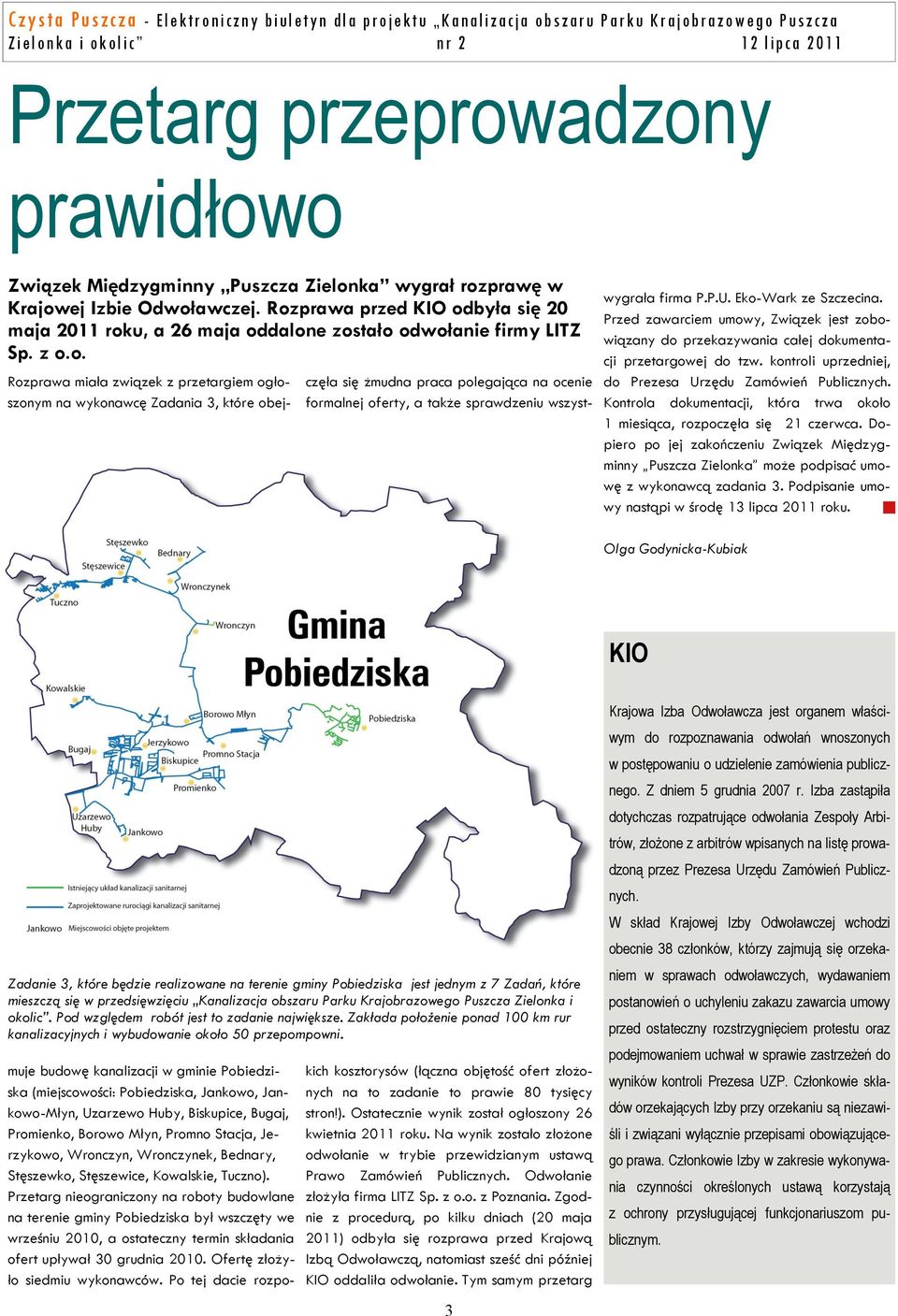 Przed zawarciem umowy, Związek jest zobowiązany do przekazywania całej dokumentacji przetargowej do tzw. kontroli uprzedniej, do Prezesa Urzędu Zamówień Publicznych.