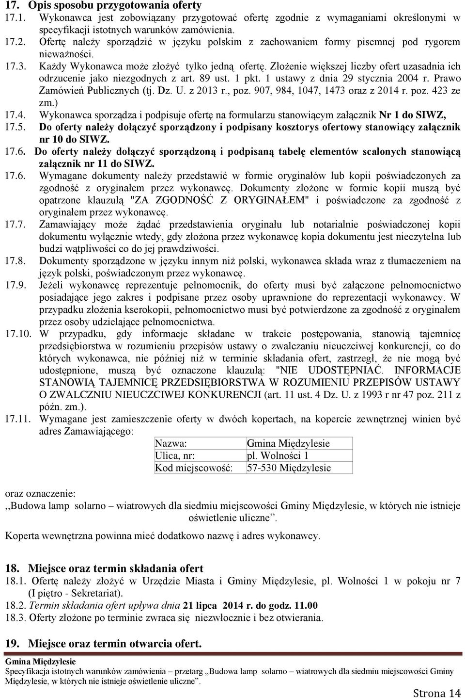 Złożenie większej liczby ofert uzasadnia ich odrzucenie jako niezgodnych z art. 89 ust. 1 pkt. 1 ustawy z dnia 29 stycznia 2004 r. Prawo Zamówień Publicznych (tj. Dz. U. z 2013 r., poz.