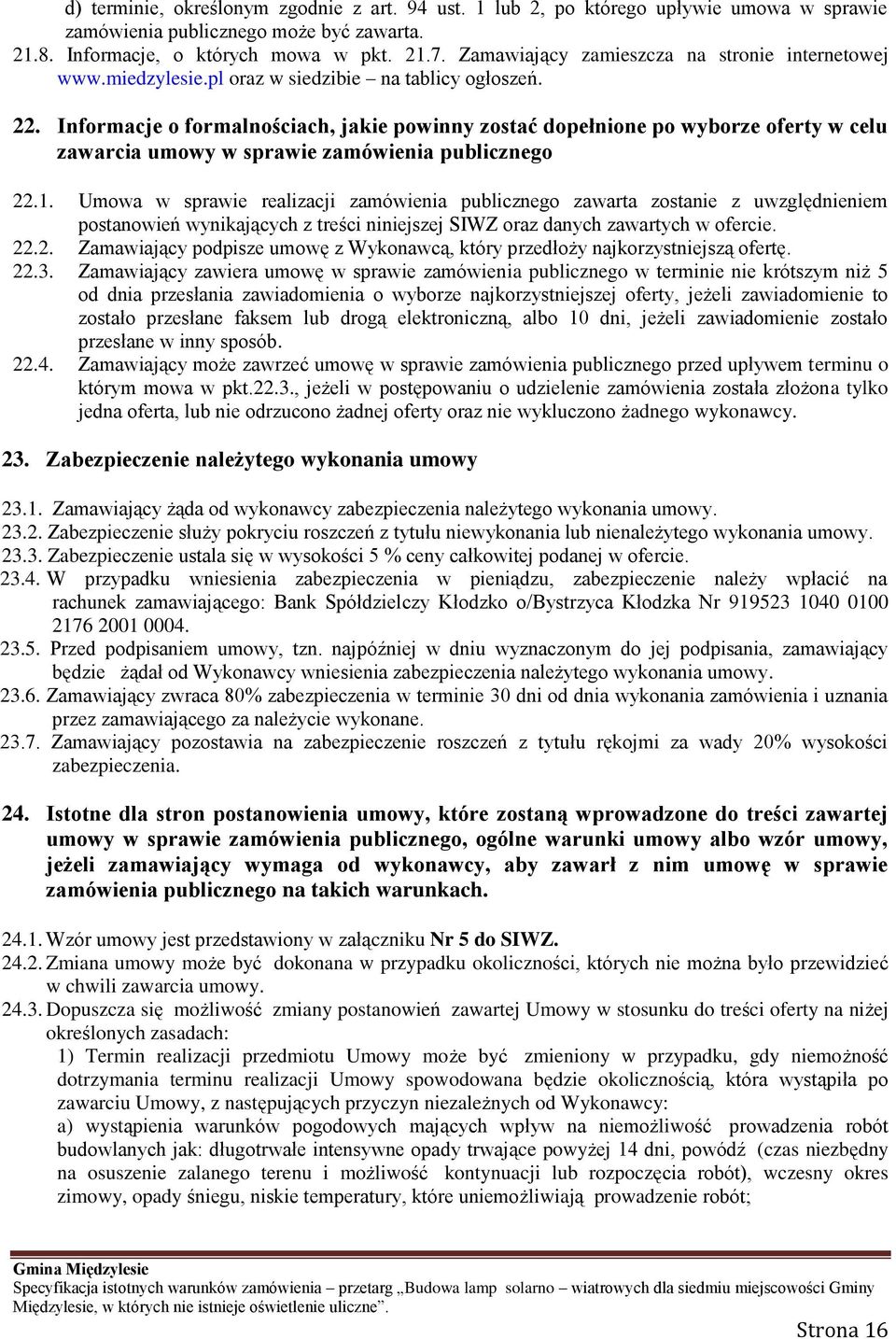 Informacje o formalnościach, jakie powinny zostać dopełnione po wyborze oferty w celu zawarcia umowy w sprawie zamówienia publicznego 22.1.