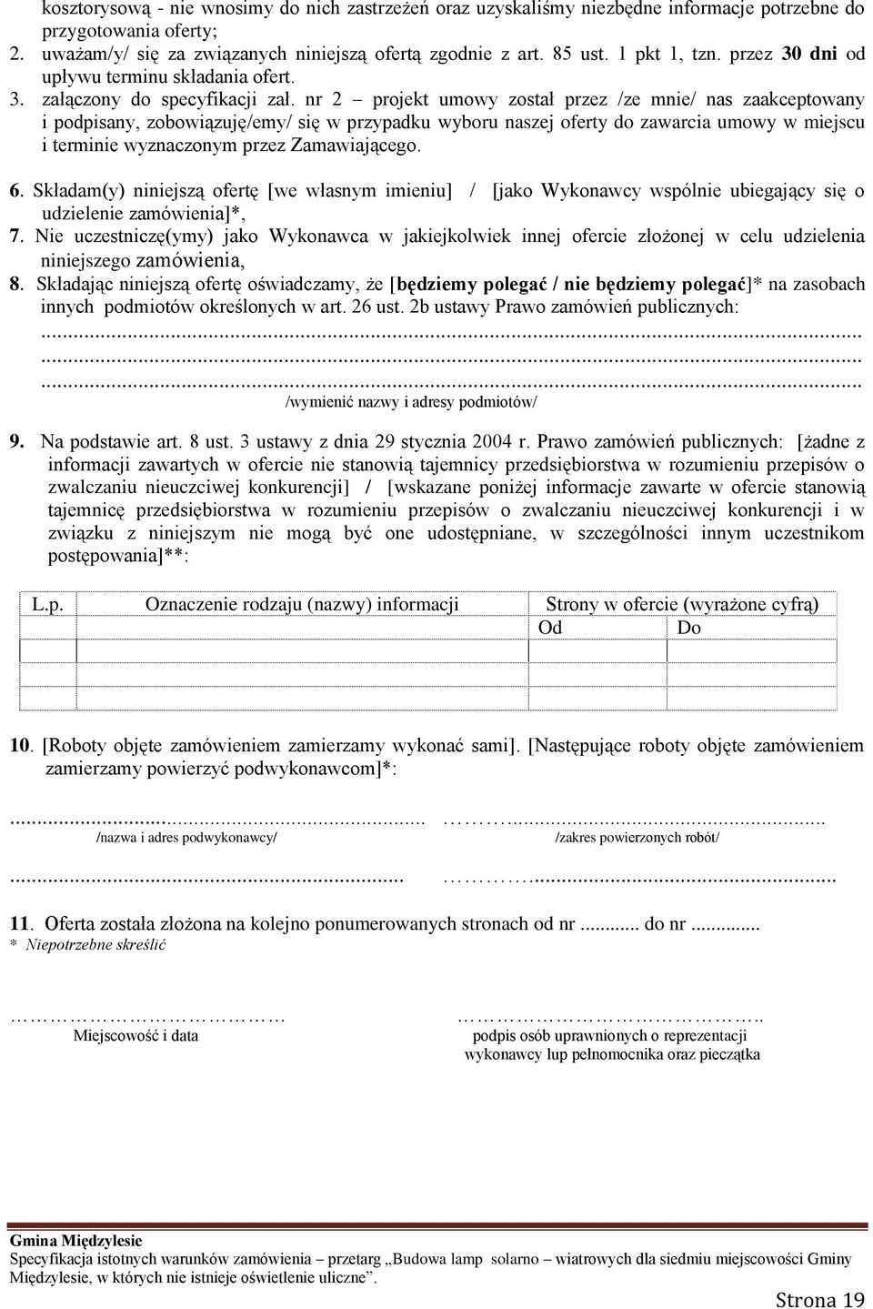 nr 2 projekt umowy został przez /ze mnie/ nas zaakceptowany i podpisany, zobowiązuję/emy/ się w przypadku wyboru naszej oferty do zawarcia umowy w miejscu i terminie wyznaczonym przez Zamawiającego.