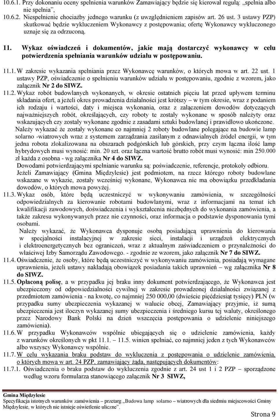 Wykaz oświadczeń i dokumentów, jakie mają dostarczyć wykonawcy w celu potwierdzenia spełniania warunków udziału w postępowaniu. 11