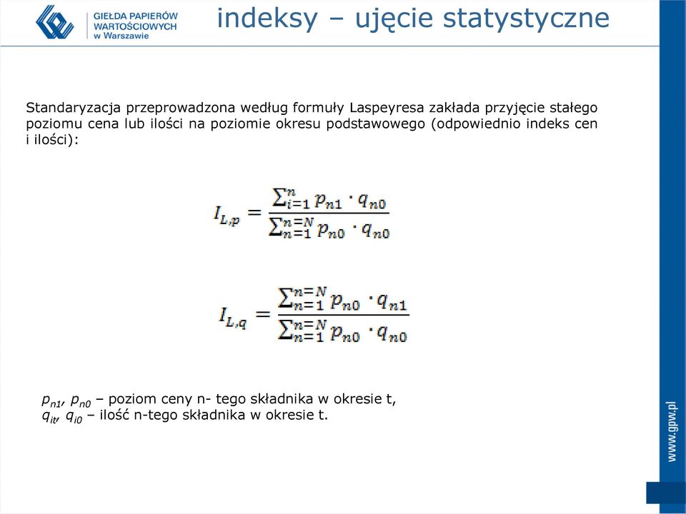 okresu podstawowego (odpowiednio indeks cen i ilości): p n1, p n0 poziom