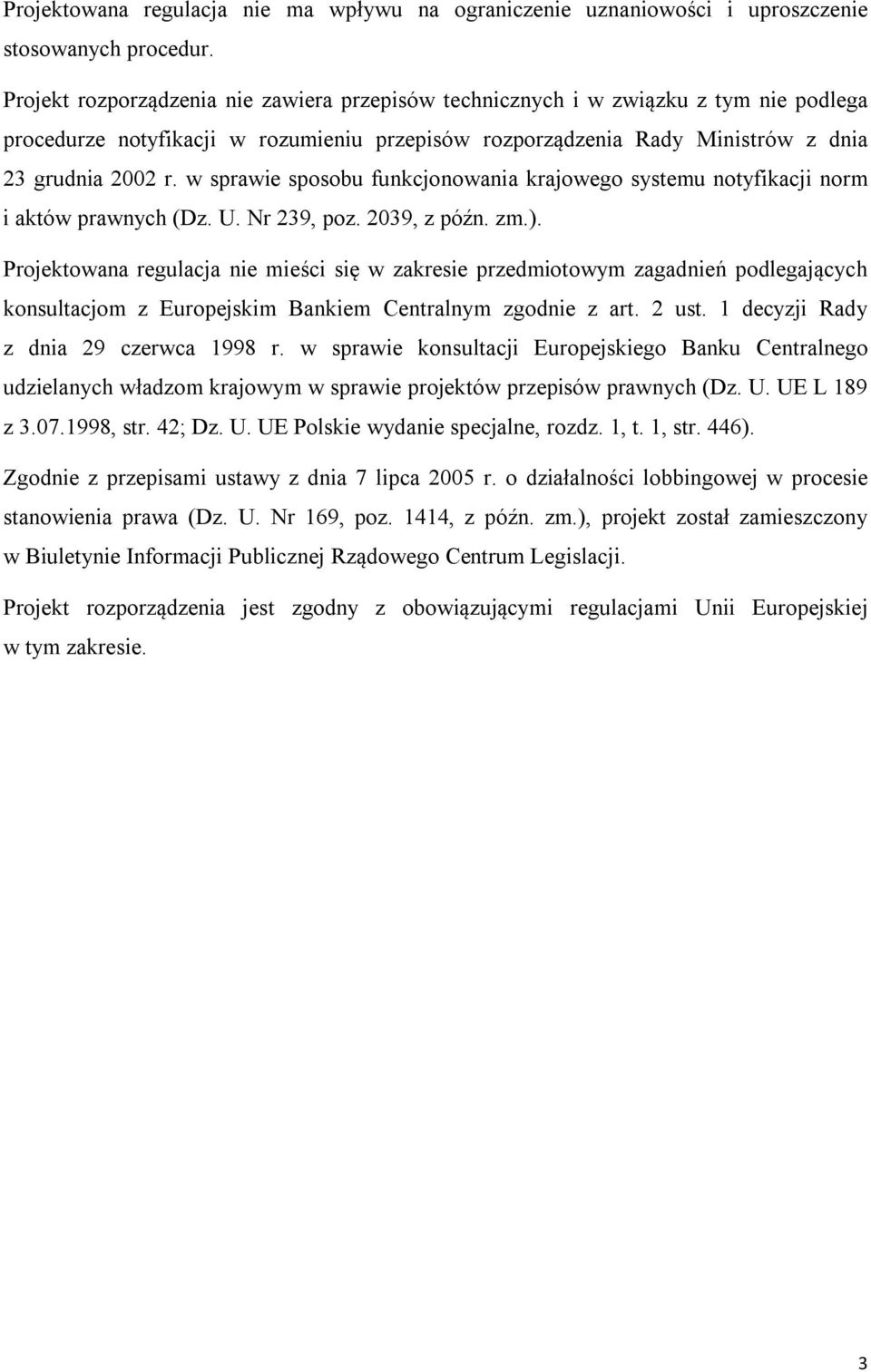 w sprawie sposobu funkcjonowania krajowego systemu notyfikacji norm i aktów prawnych (Dz. U. Nr 239, poz. 2039, z późn. zm.).