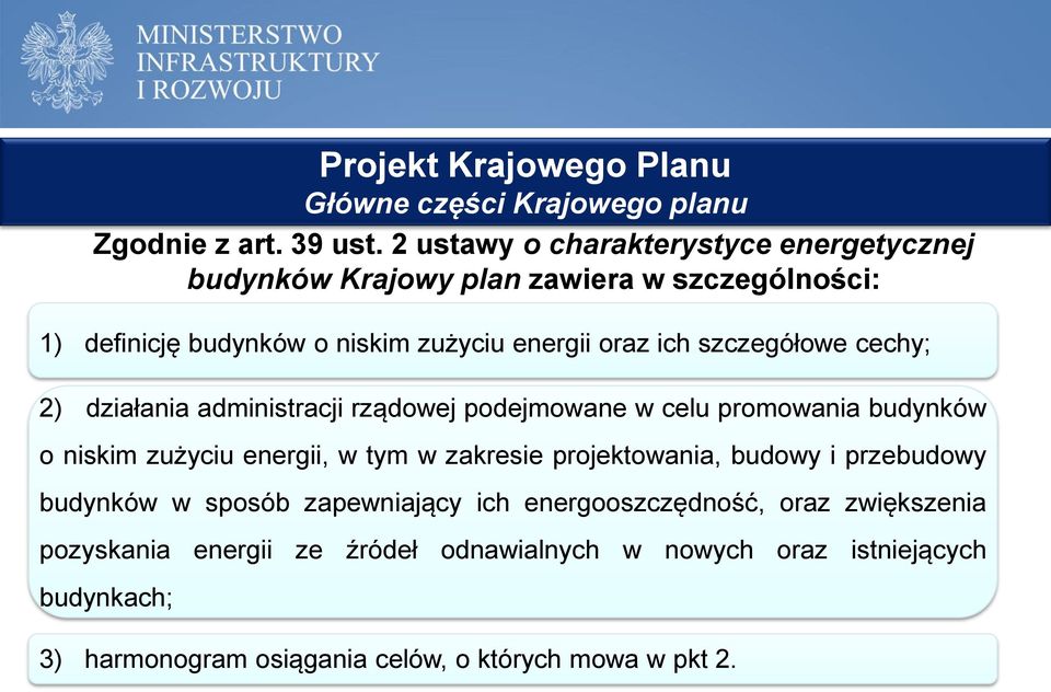 szczegółowe cechy; 2) działania administracji rządowej podejmowane w celu promowania budynków o niskim zużyciu energii, w tym w zakresie