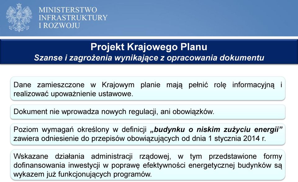 Poziom wymagań określony w definicji budynku o niskim zużyciu energii zawiera odniesienie do przepisów obowiązujących od dnia 1