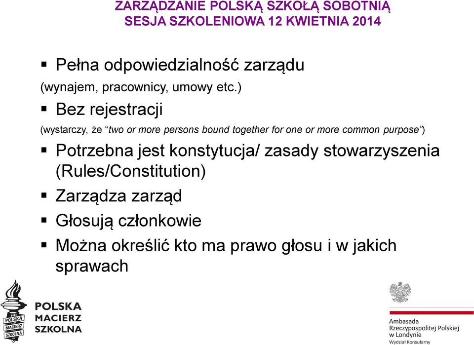 more common purpose ) Potrzebna jest konstytucja/ zasady stowarzyszenia