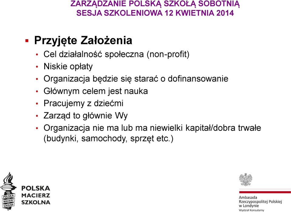 jest nauka Pracujemy z dziećmi Zarząd to głównie Wy Organizacja nie