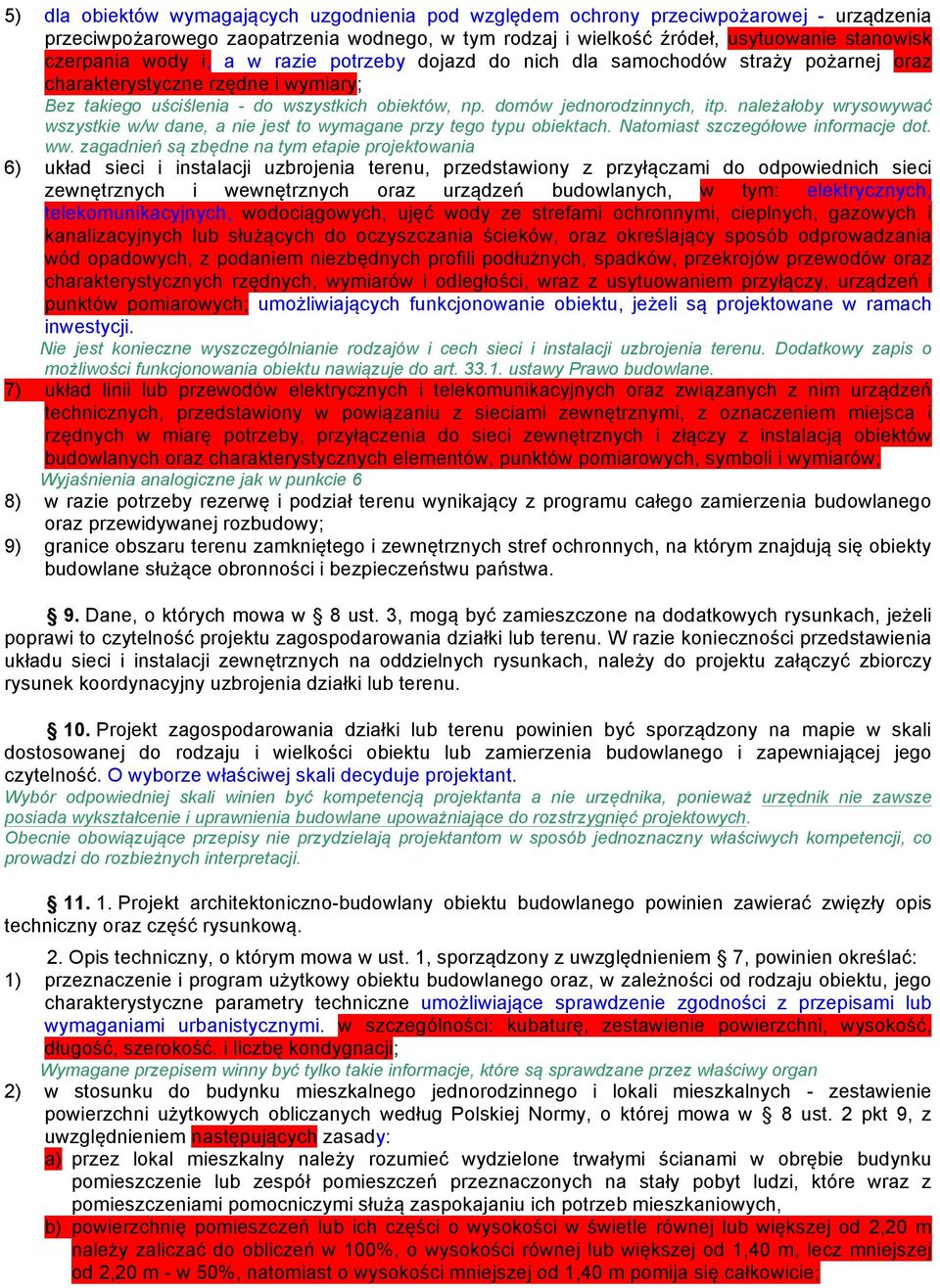 należałoby wrysowywać wszystkie w/w dane, a nie jest to wymagane przy tego typu obiektach. Natomiast szczegółowe informacje dot. ww.