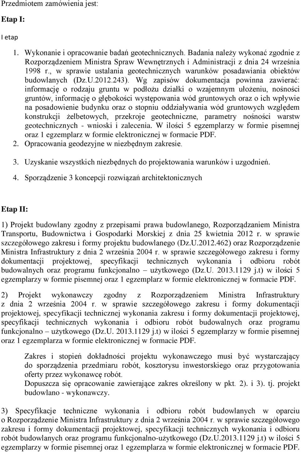 , w sprawie ustalania geotechnicznych warunków posadawiania obiektów budowlanych (Dz.U.2012.243).