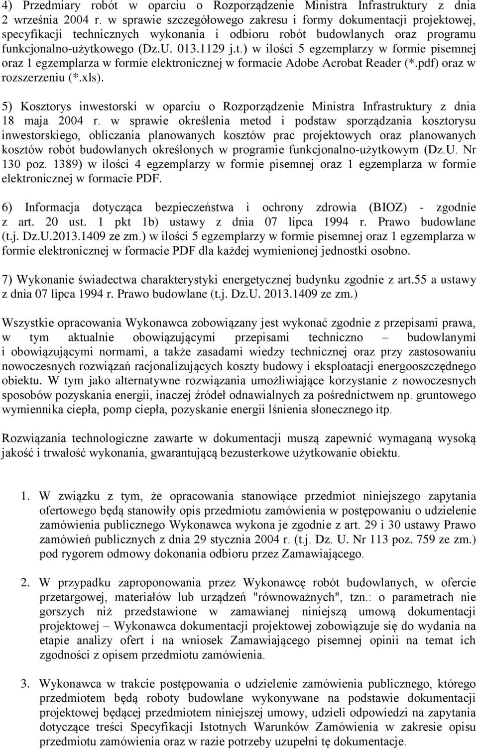 pdf) oraz w rozszerzeniu (*.xls). 5) Kosztorys inwestorski w oparciu o Rozporządzenie Ministra Infrastruktury z dnia 18 maja 2004 r.
