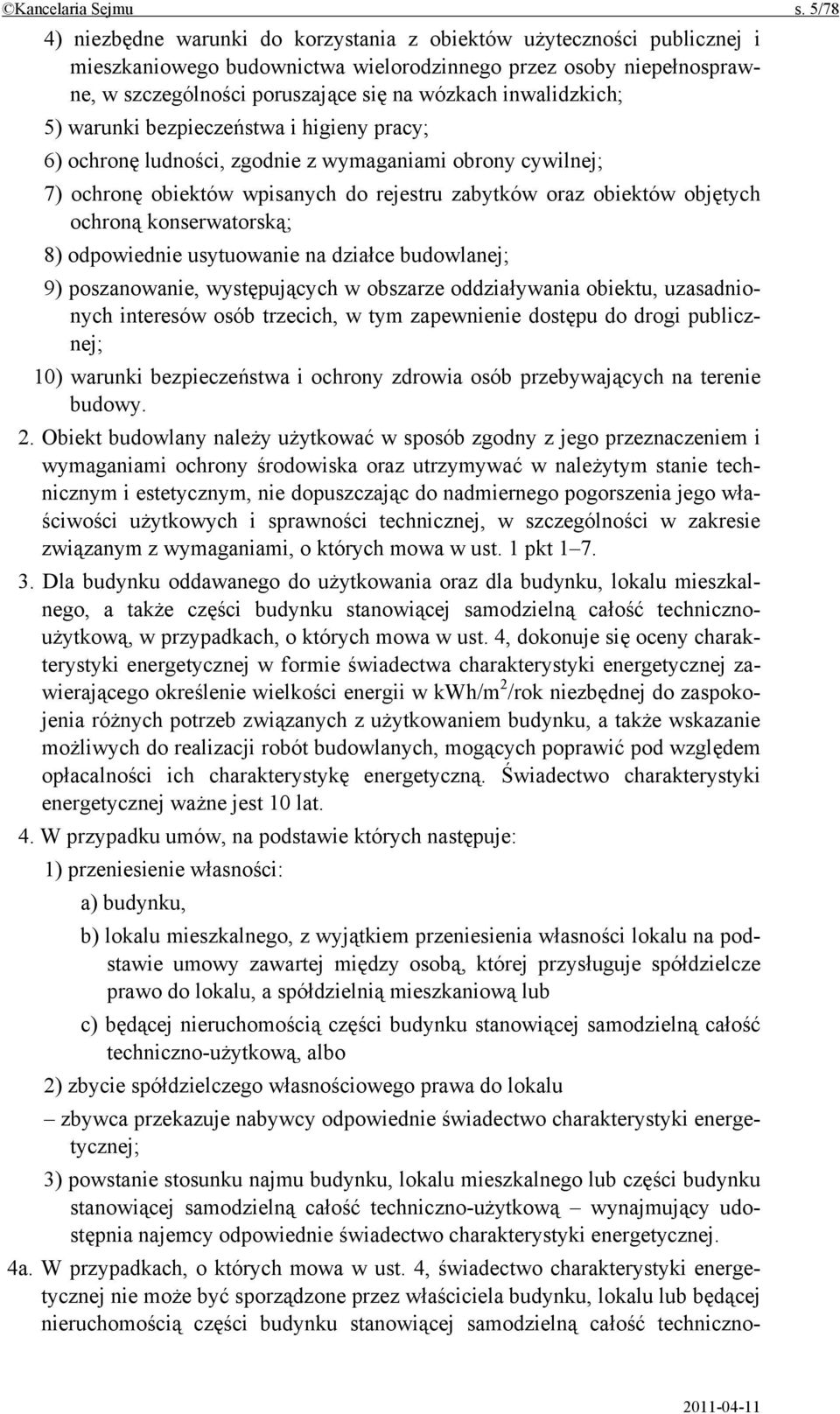 inwalidzkich; 5) warunki bezpieczeństwa i higieny pracy; 6) ochronę ludności, zgodnie z wymaganiami obrony cywilnej; 7) ochronę obiektów wpisanych do rejestru zabytków oraz obiektów objętych ochroną