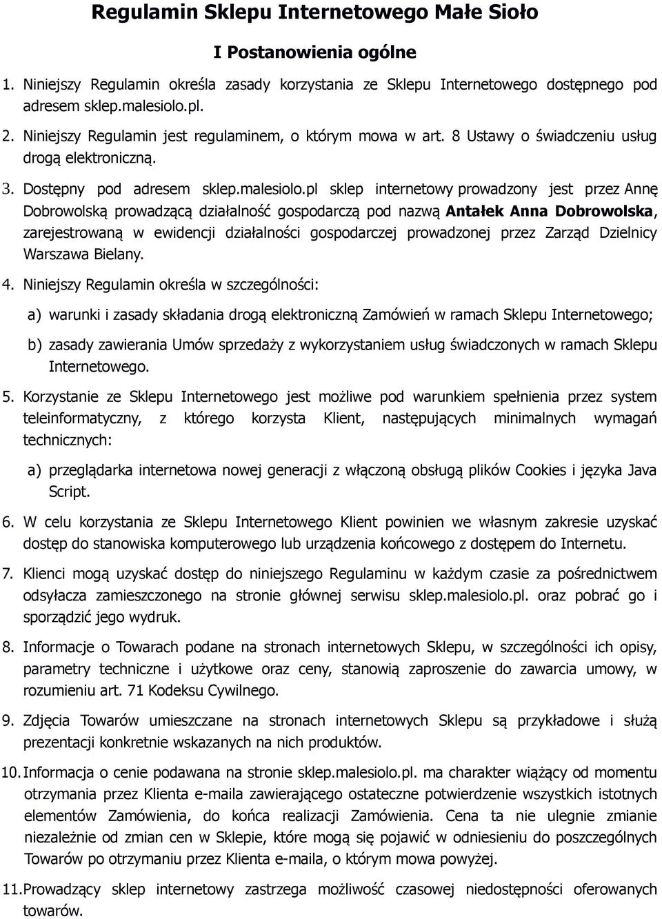 pl sklep internetowy prowadzony jest przez Annę Dobrowolską prowadzącą działalność gospodarczą pod nazwą Antałek Anna Dobrowolska, zarejestrowaną w ewidencji działalności gospodarczej prowadzonej