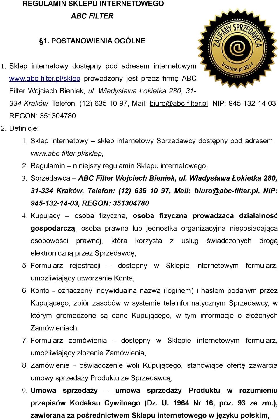 pl, NIP: 945-132-14-03, REGON: 351304780 2. Definicje: 1. Sklep internetowy sklep internetowy Sprzedawcy dostępny pod adresem: www.abc-filter.pl/sklep, 2.