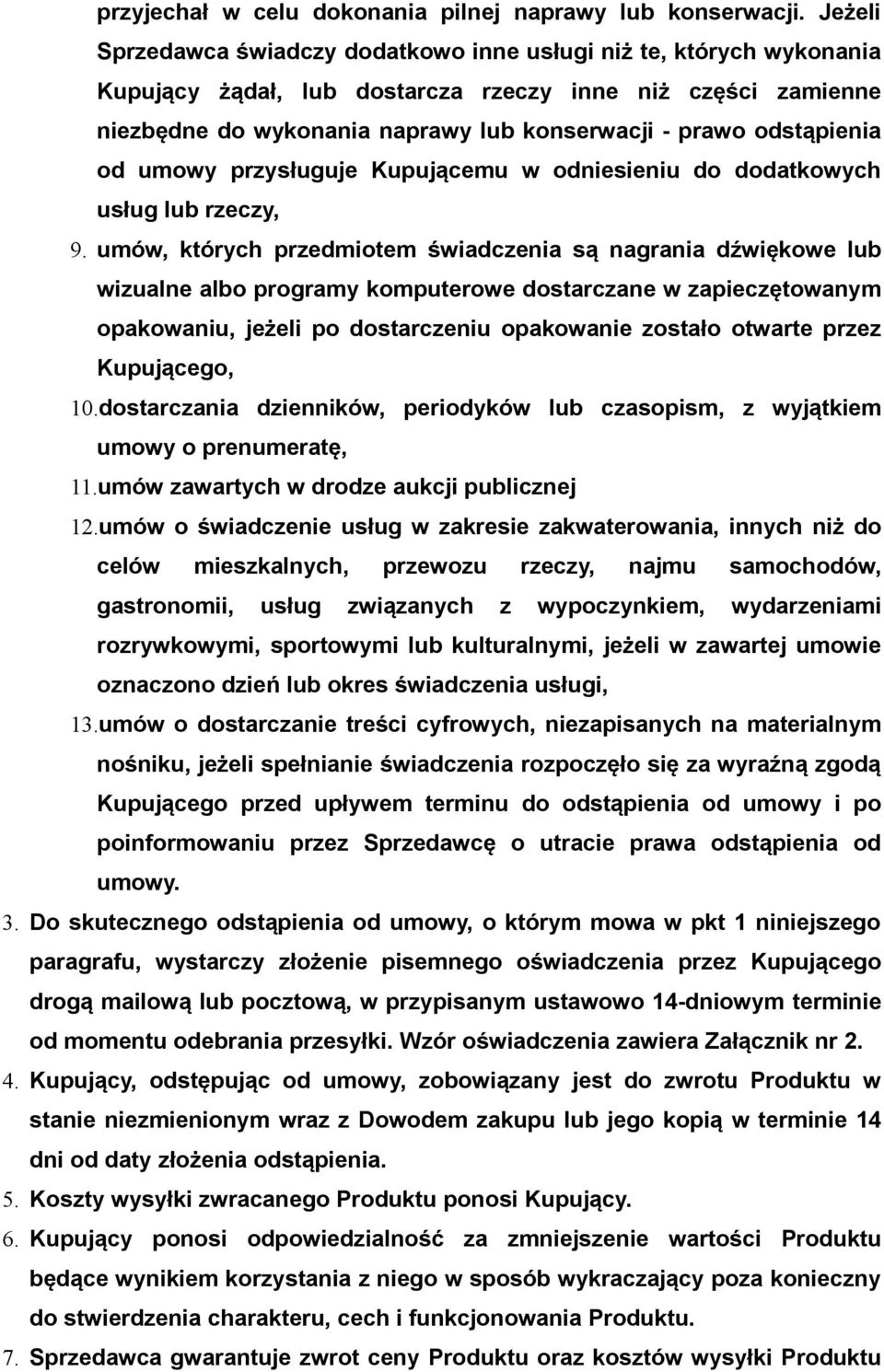 odstąpienia od umowy przysługuje Kupującemu w odniesieniu do dodatkowych usług lub rzeczy, 9.