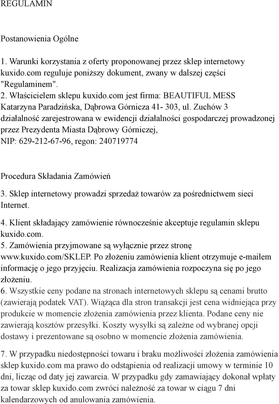 Zuchów 3 działalność zarejestrowana w ewidencji działalności gospodarczej prowadzonej przez Prezydenta Miasta Dąbrowy Górniczej, NIP: 629-212-67-96, regon: 240719774 Procedura Składania Zamówień 3.