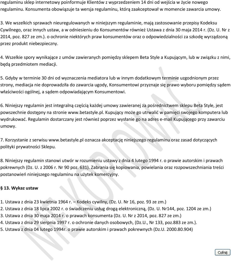 r. (Dz. U. Nr z 2014, poz. 827 ze zm.). o ochronie niektórych praw konsumentów oraz o odpowiedzialności za szkodę wyrządzoną przez produkt niebezpieczny. 4.