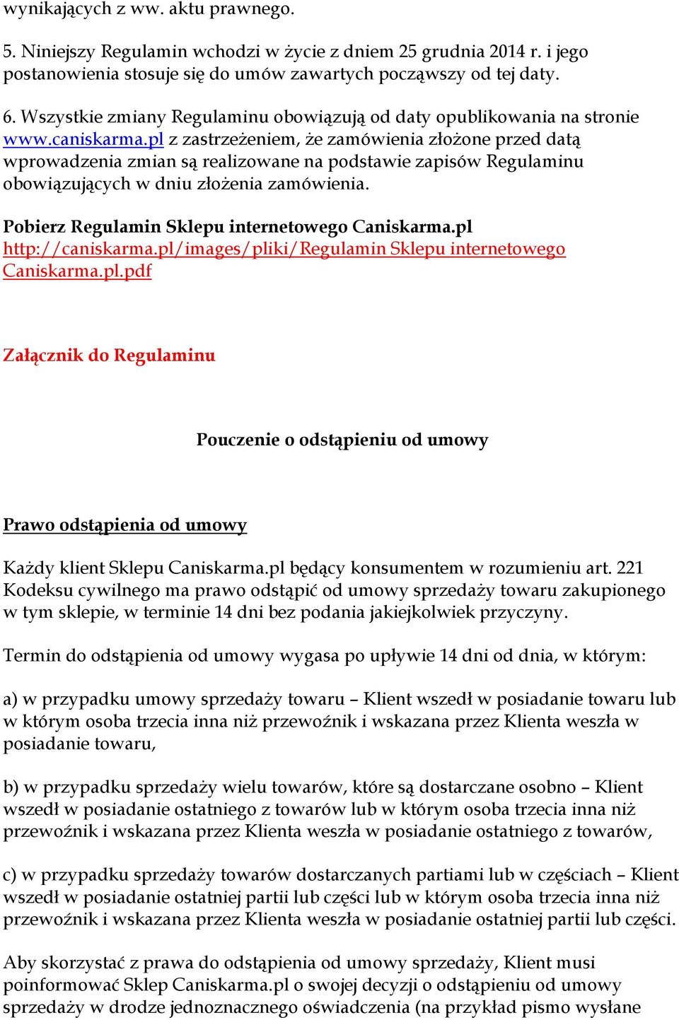 pl z zastrzeżeniem, że zamówienia złożone przed datą wprowadzenia zmian są realizowane na podstawie zapisów Regulaminu obowiązujących w dniu złożenia zamówienia.