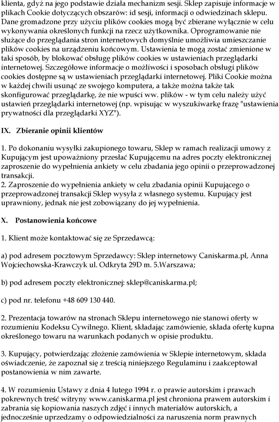 Oprogramowanie nie służące do przeglądania stron internetowych domyślnie umożliwia umieszczanie plików cookies na urządzeniu końcowym.