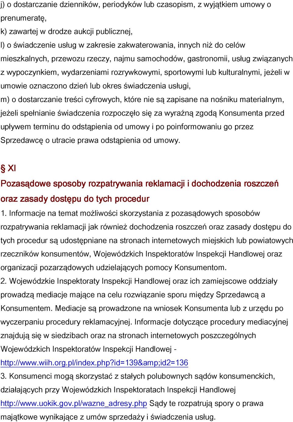 świadczenia usługi, m) o dostarczanie treści cyfrowych, które nie są zapisane na nośniku materialnym, jeżeli spełnianie świadczenia rozpoczęło się za wyraźną zgodą Konsumenta przed upływem terminu do