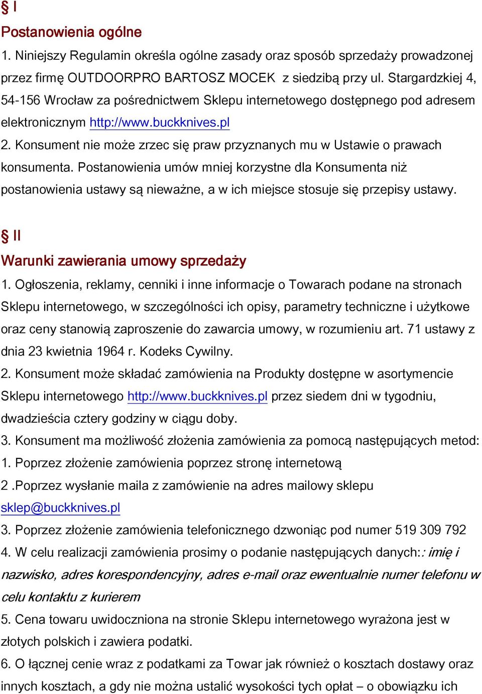 Konsument nie może zrzec się praw przyznanych mu w Ustawie o prawach konsumenta.