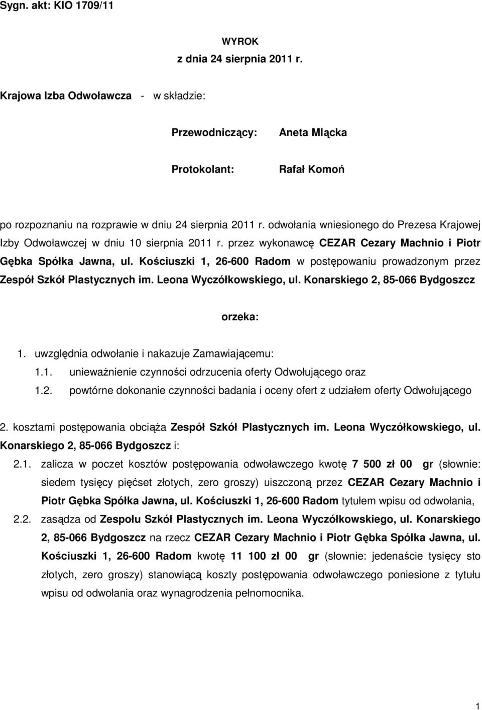 odwołania wniesionego do Prezesa Krajowej Izby Odwoławczej w dniu 10 sierpnia 2011 r. przez wykonawcę CEZAR Cezary Machnio i Piotr Gębka Spółka Jawna, ul.