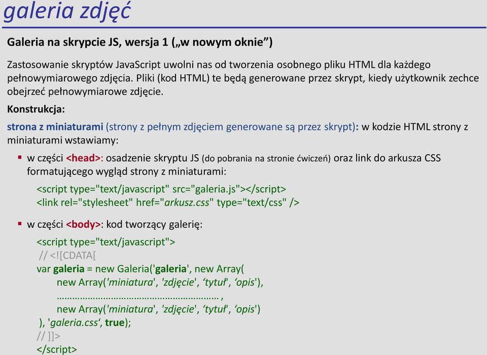 strona z miniaturami (strony z pełnym zdjęciem generowane są przez skrypt): w kodzie HTML strony z miniaturami wstawiamy: w części <head>: osadzenie skryptu JS (do pobrania na stronie ćwiczeń) oraz