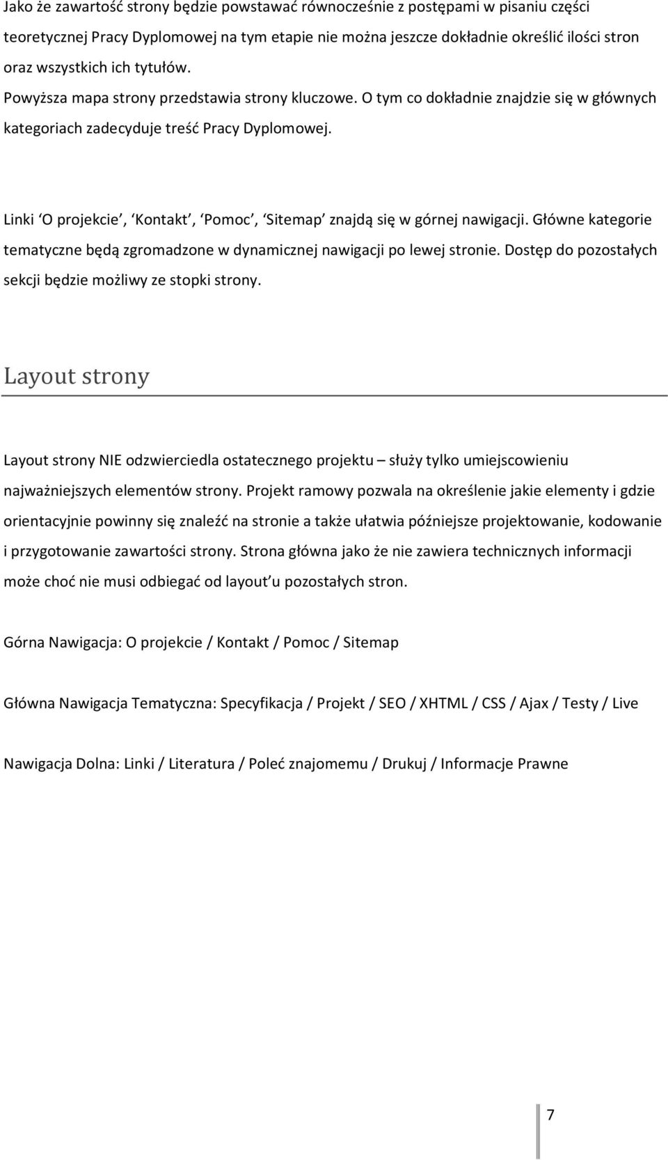 Linki O projekcie, Kontakt, Pomoc, Sitemap znajdą się w górnej nawigacji. Główne kategorie tematyczne będą zgromadzone w dynamicznej nawigacji po lewej stronie.