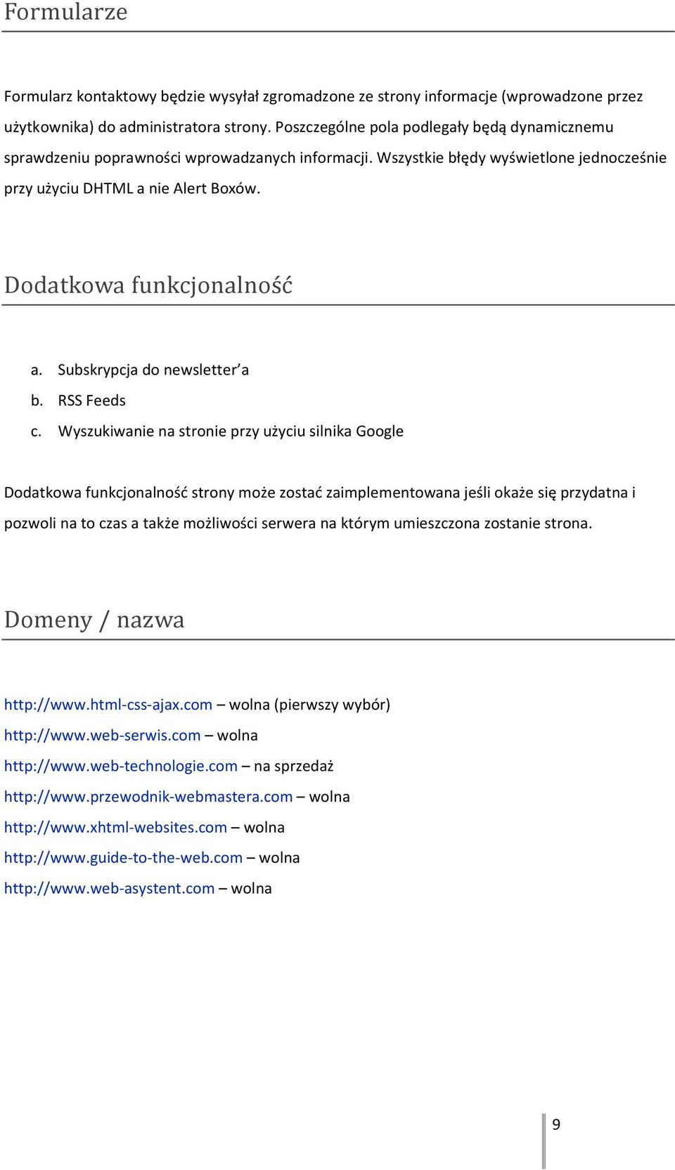 Dodatkowa funkcjonalność a. Subskrypcja do newsletter a b. RSS Feeds c.