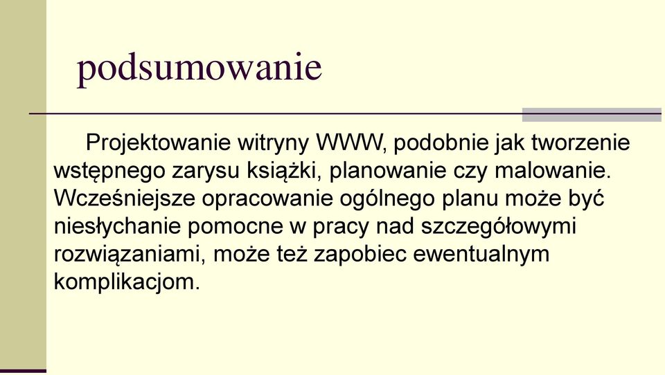 Wcześniejsze opracowanie ogólnego planu może być niesłychanie