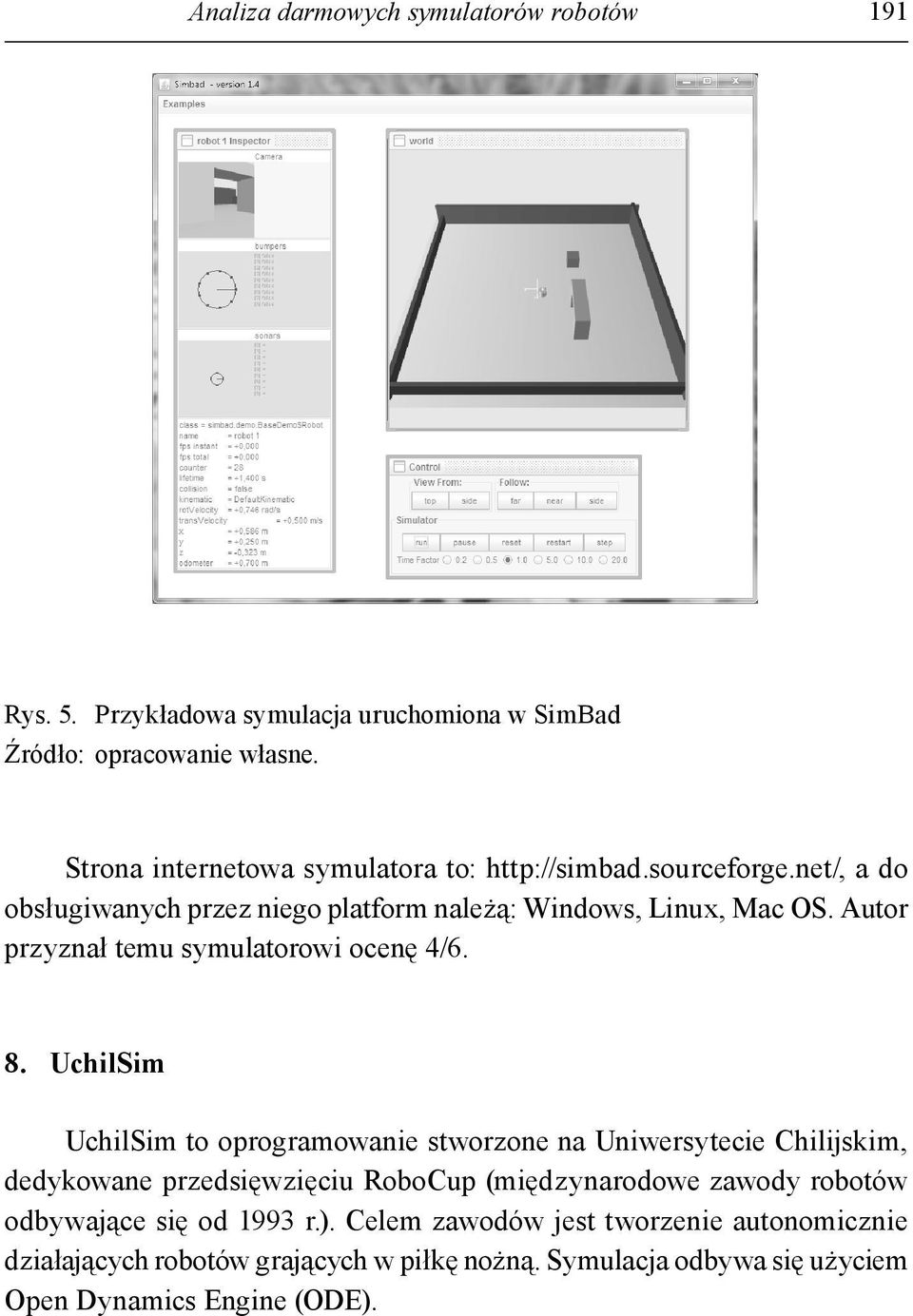 Autor przyznał temu symulatorowi ocenę 4/6. 8.