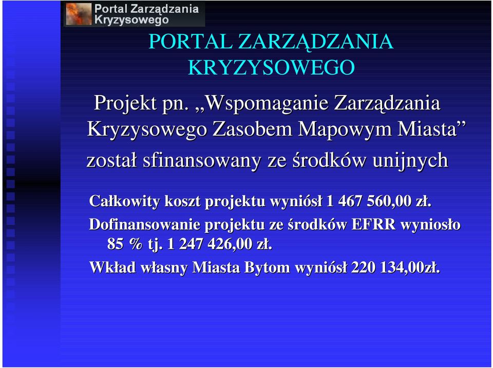 ze środków unijnych Całkowity koszt projektu wyniósł 1 467 560,00 zł.