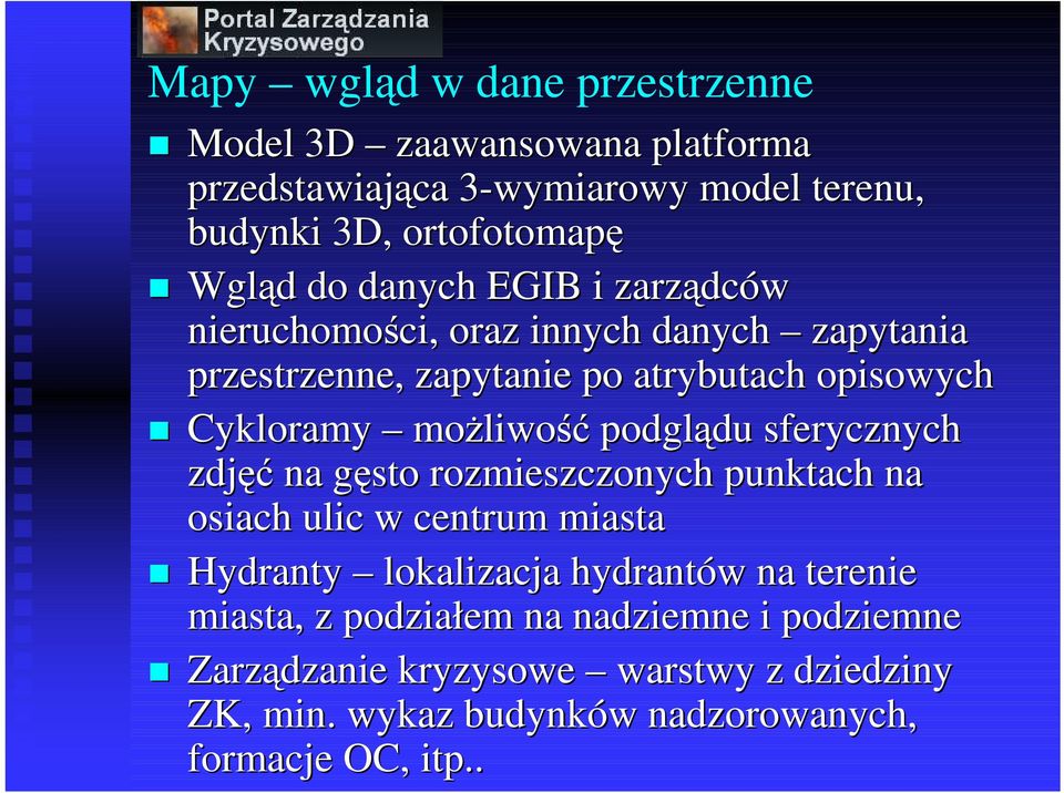 podglądu sferycznych zdjęć na gęsto rozmieszczonych punktach na osiach ulic w centrum miasta Hydranty lokalizacja hydrantów na terenie