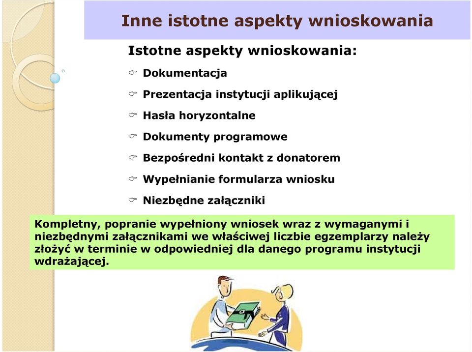 wniosku Niezbędne załączniki Kompletny, popranie wypełniony wniosek wraz z wymaganymi i niezbędnymi