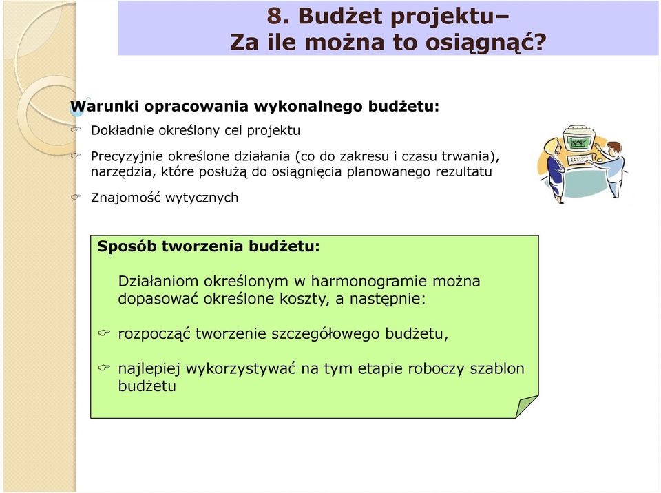 i czasu trwania), narzędzia, które posłużą do osiągnięcia planowanego rezultatu Znajomość wytycznych Sposób tworzenia