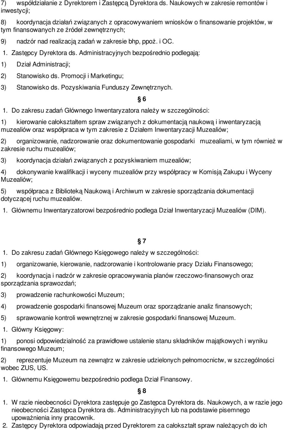 zadań w zakresie bhp, ppoż. i OC. 1. Zastępcy Dyrektora ds. Administracyjnych bezpośrednio podlegają: 1) Dział Administracji; 2) Stanowisko ds. Promocji i Marketingu; 3) Stanowisko ds.