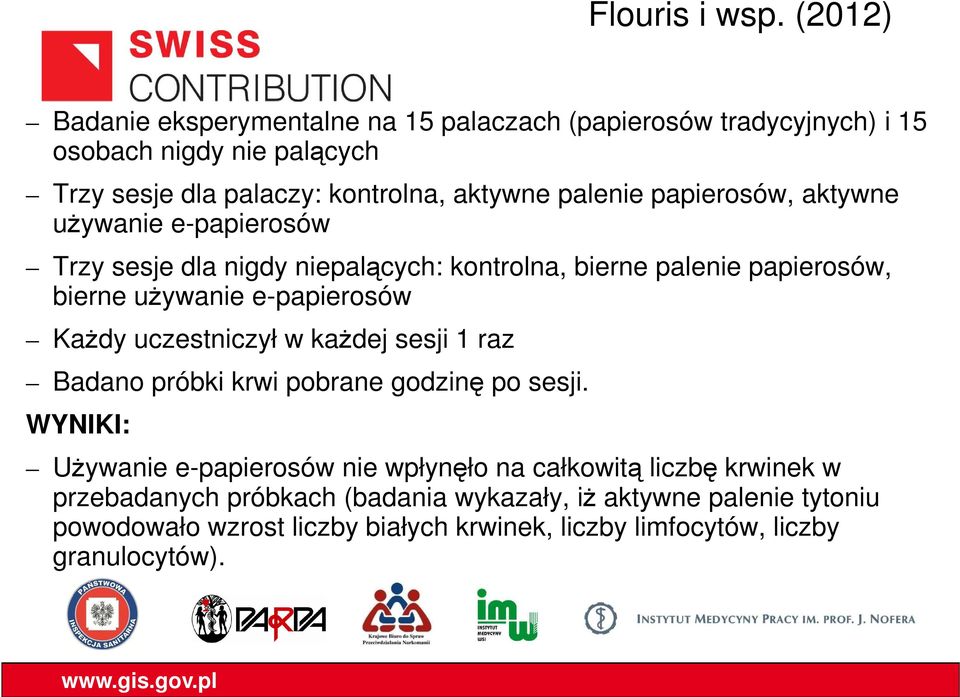 papierosów, aktywne używanie e-papierosów Trzy sesje dla nigdy niepalących: kontrolna, bierne palenie papierosów, bierne używanie e-papierosów Każdy