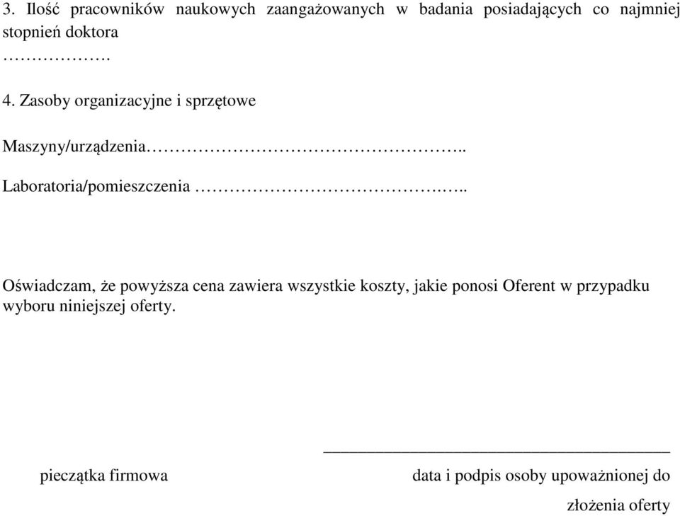 .. Oświadczam, że powyższa cena zawiera wszystkie koszty, jakie ponosi Oferent w przypadku
