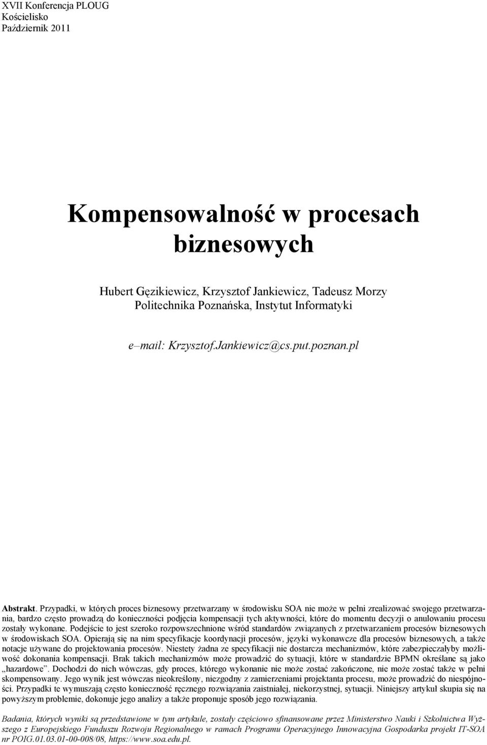 Przypadki, w których proces biznesowy przetwarzany w środowisku SOA nie może w pełni zrealizować swojego przetwarzania, bardzo często prowadzą do konieczności podjęcia kompensacji tych aktywności,