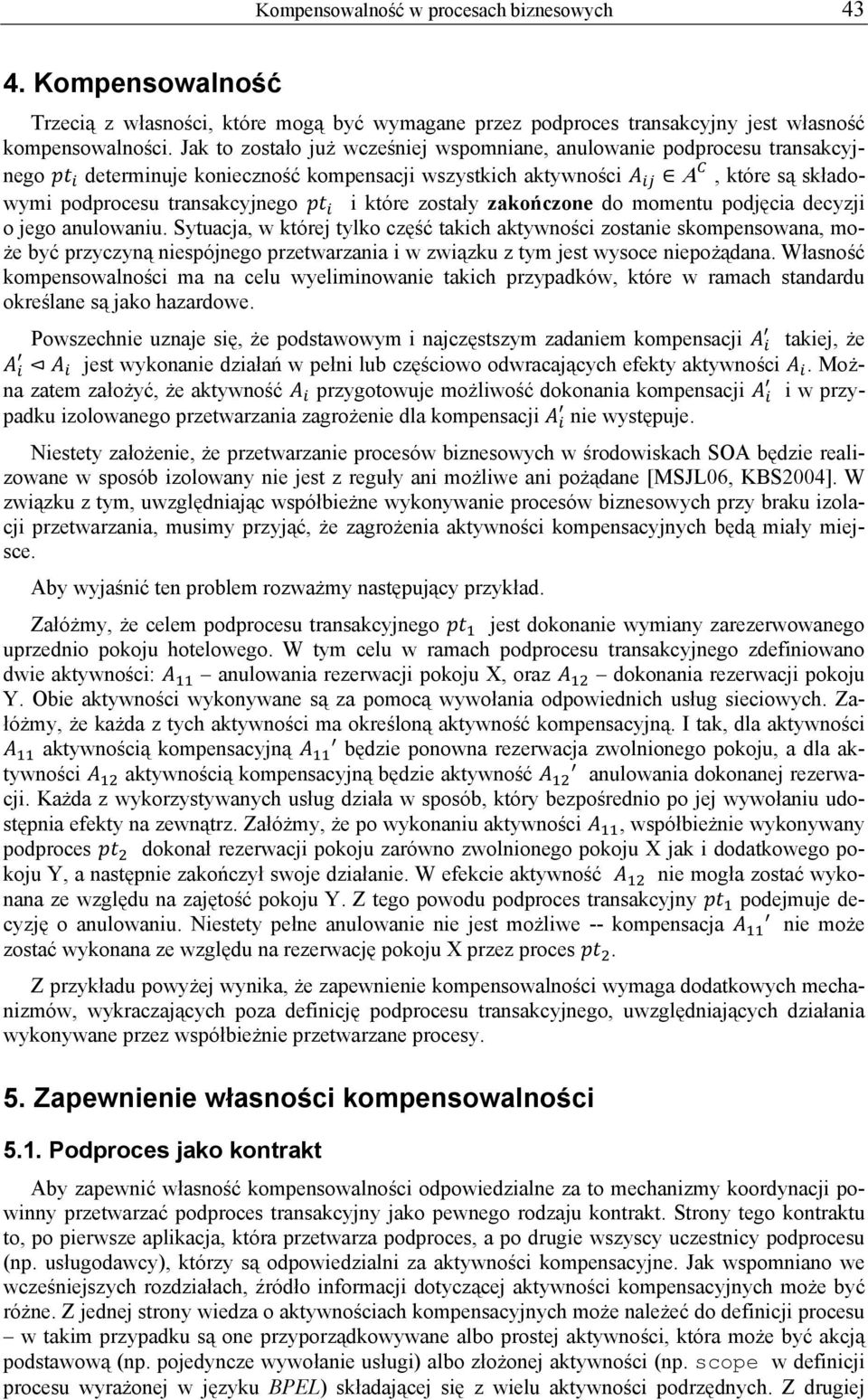 zostały zakończone do momentu podjęcia decyzji o jego anulowaniu.