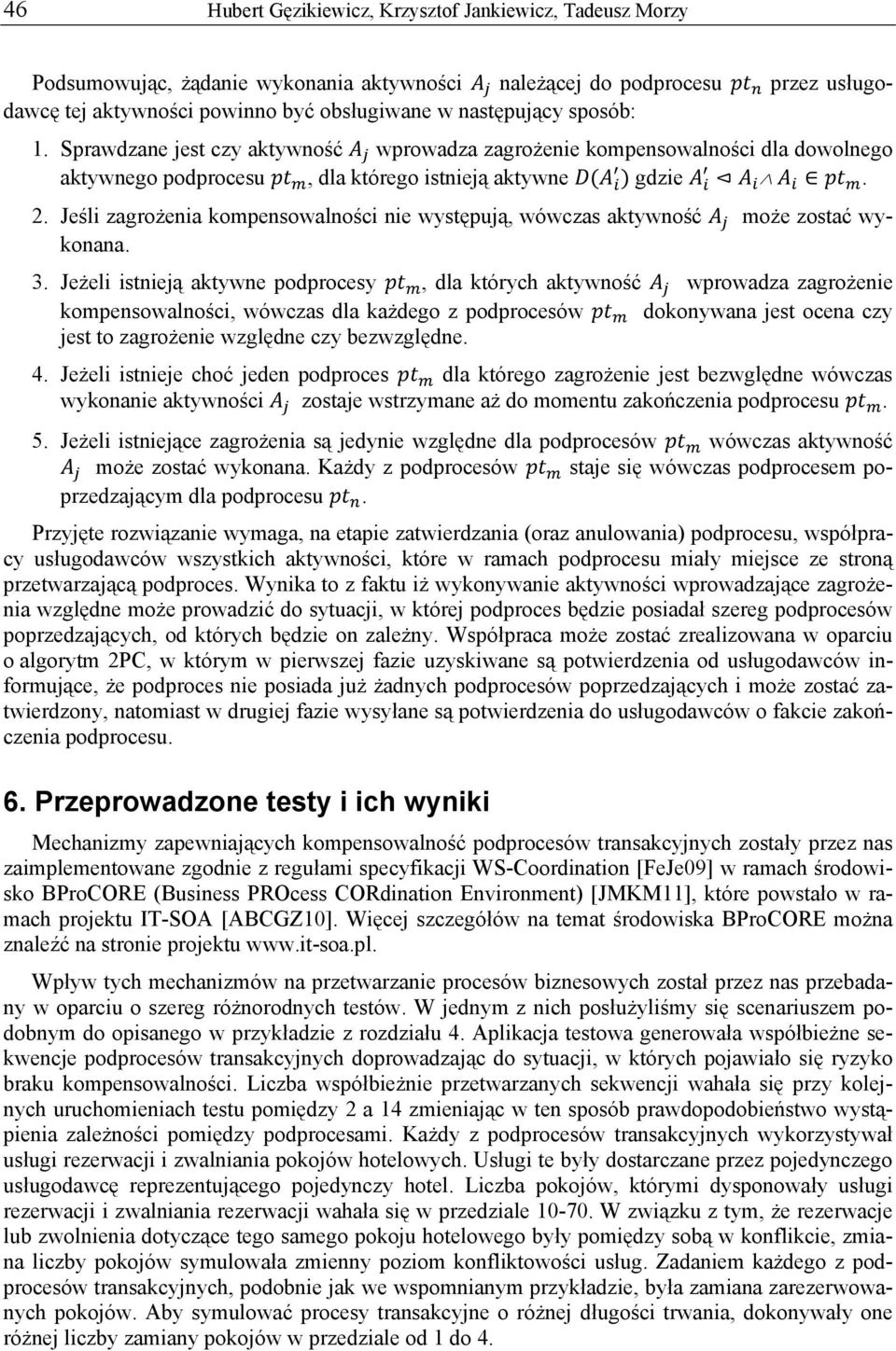 Jeśli zagrożenia kompensowalności nie występują, wówczas aktywność może zostać wykonana. 3.