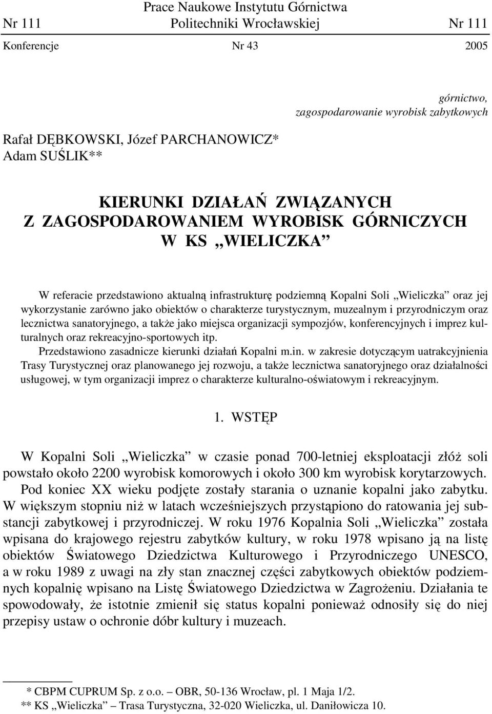 jako obiektów o charakterze turystycznym, muzealnym i przyrodniczym oraz lecznictwa sanatoryjnego, a także jako miejsca organizacji sympozjów, konferencyjnych i imprez kulturalnych oraz