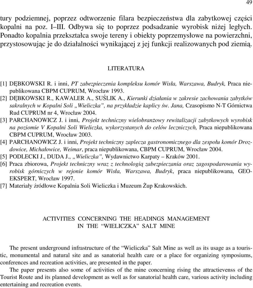 i inni, PT zabezpieczenia kompleksu komór Wisła, Warszawa, Budryk, Praca niepublikowana CBPM CUPRUM, Wrocław 1993. [2] DĘBKOWSKI R., KAWALER A., SUŚLIK A.