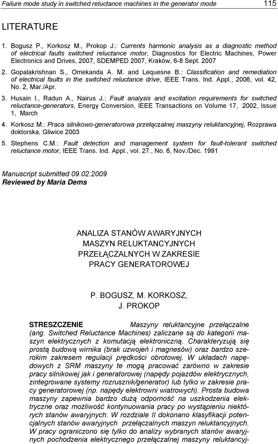 Sept. 2007 2. Gopalakrishnan S., Omekanda A. M. and Lequesne B.: Classification and remediation of electrical faults in the switched reluctance drive, IEEE Trans. Ind. Appl., 2006, vol. 42, No.