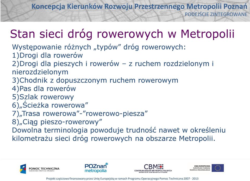 dla rowerów 5)Szlak rowerowy 6) Ścieżka rowerowa 7) Trasa rowerowa - rowerowo-piesza 8) Ciąg pieszo-rowerowy