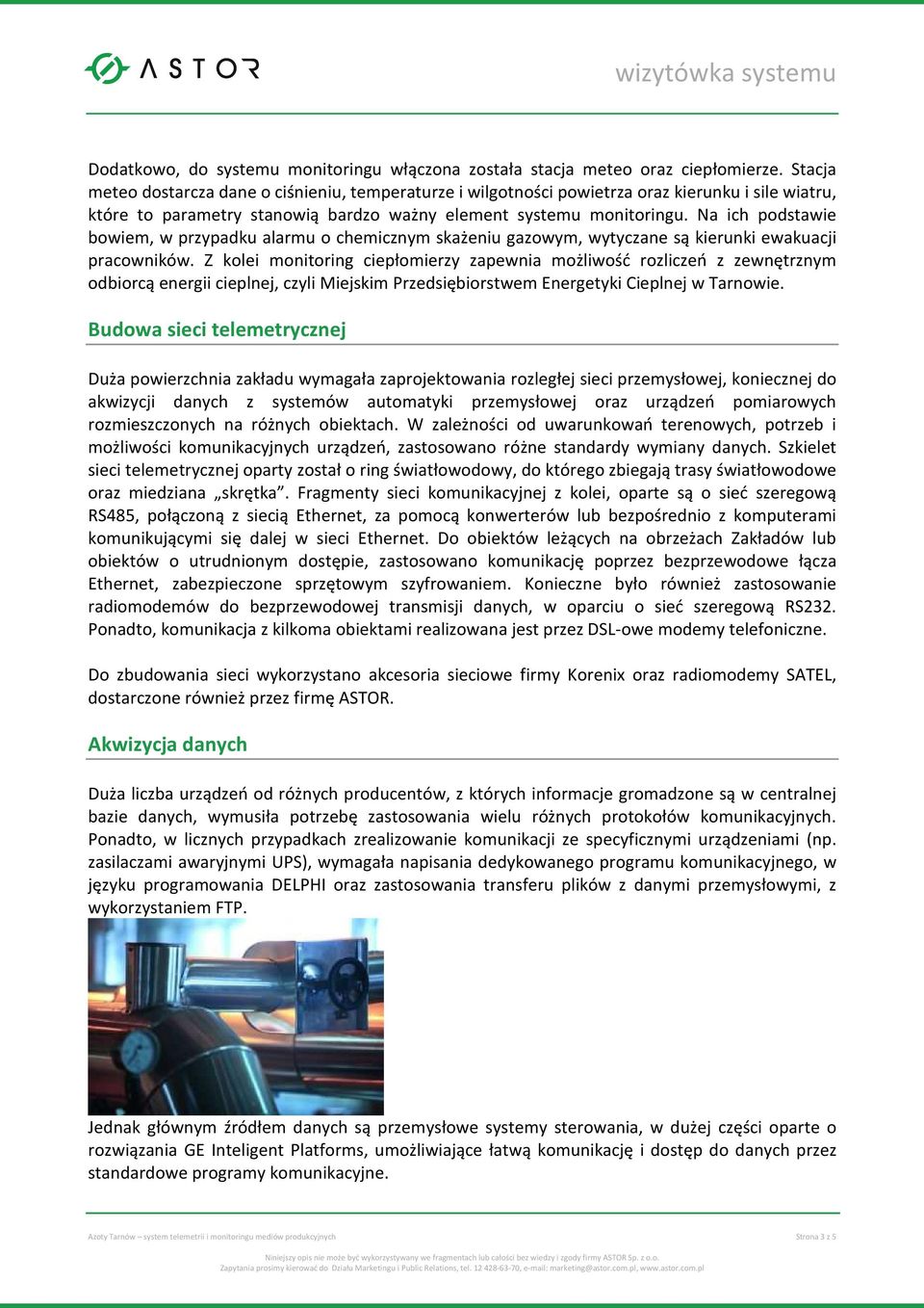 Na ich podstawie bowiem, w przypadku alarmu o chemicznym skażeniu gazowym, wytyczane są kierunki ewakuacji pracowników.