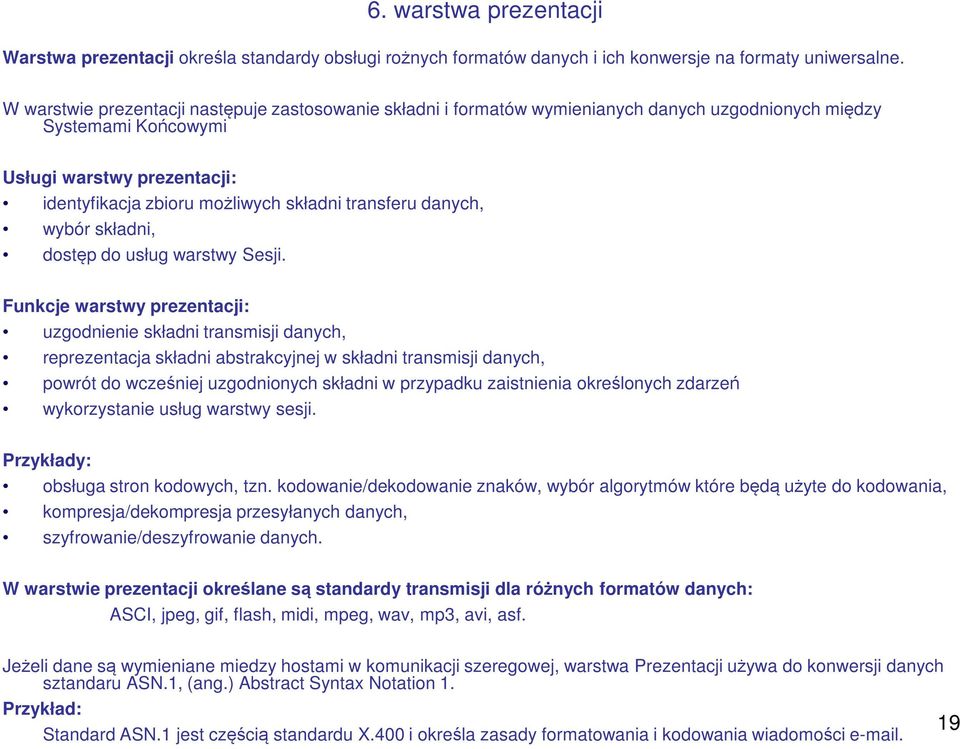 transferu danych, wybór składni, dostęp do usług warstwy Sesji.